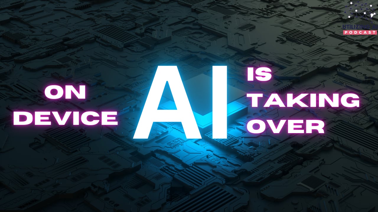 How On-Device Intelligence Is Redefining AI’s Future | Utilizing AI Ep. 4