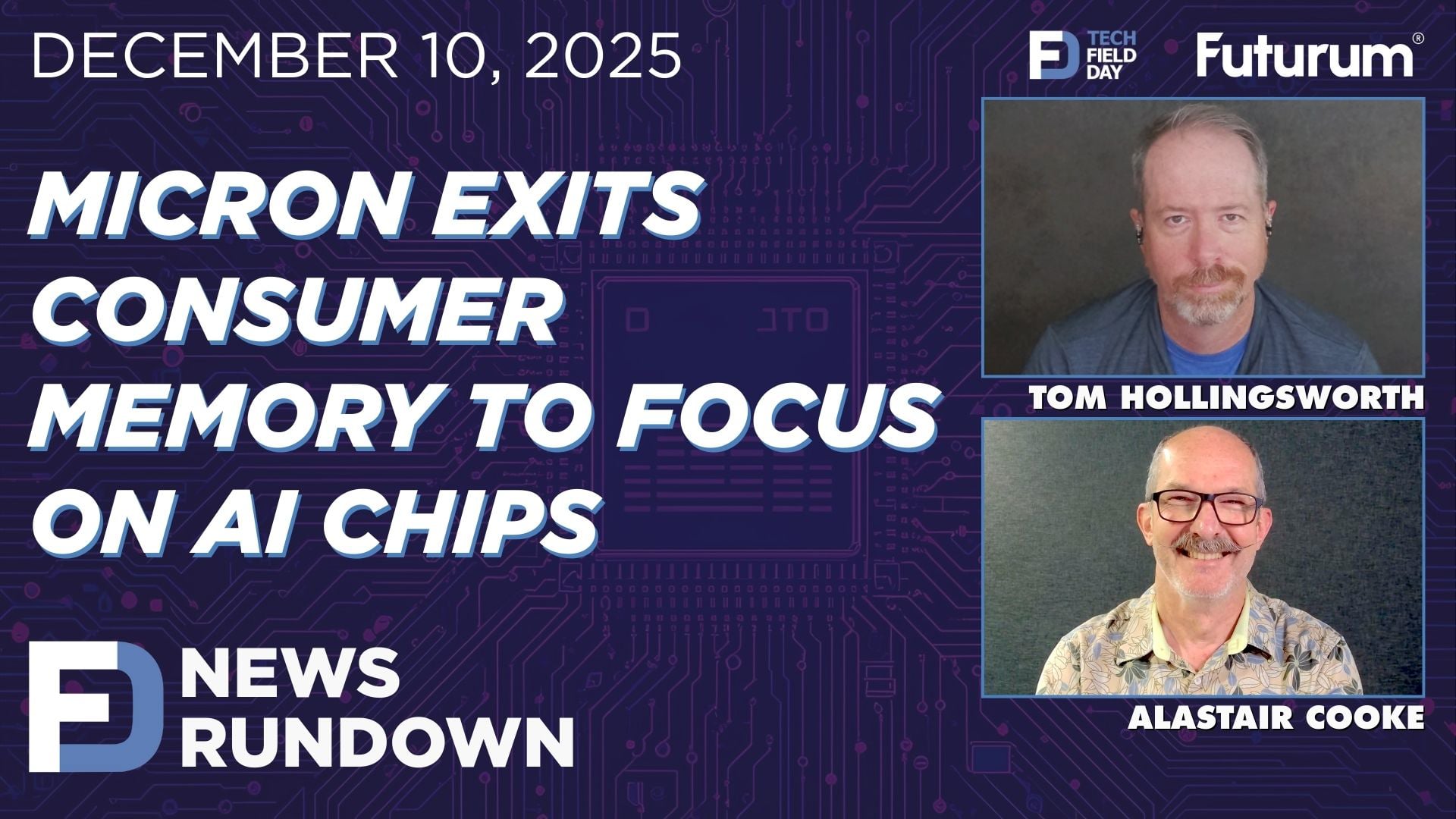 Micron Exits Consumer Memory to Focus on AI Chips | Tech Field Day News Rundown: December 10, 2025