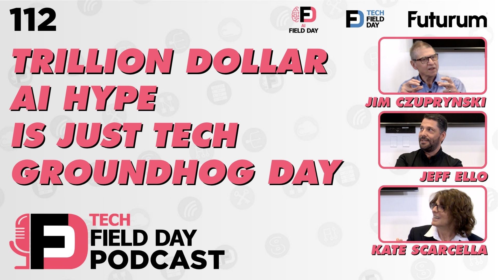 112. Trillion Dollar AI Hype is Just Tech Groundhog Day - Tech Field Day Podcast