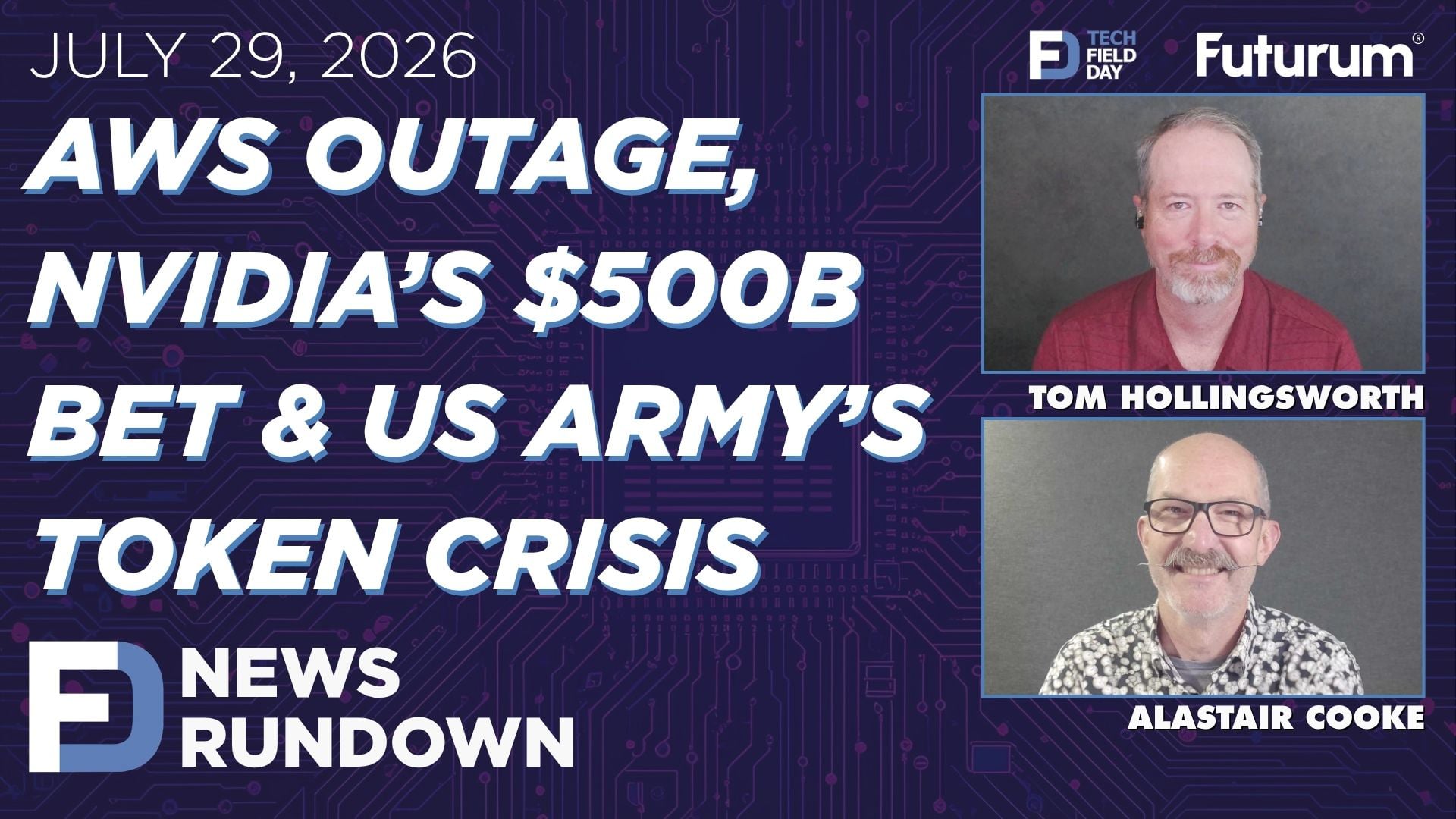 AWS Outage, NVIDIA’s $500B Bet & US Army’s Token Crisis | Tech Field Day News Rundown: July 29, 2026