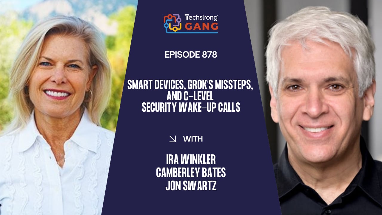 Smart Devices, Grok’s Missteps, and C-Level Security Wake-Up Calls | TSG Ep. 878