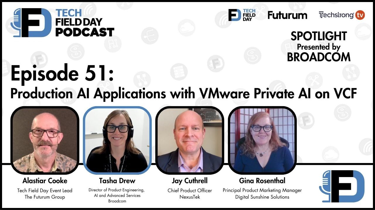 51. Production AI Applications with VMware Private AI on VCF - Tech Field Day Podcast Spotlight