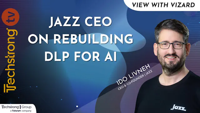 Jazz CEO on Rebuilding DLP for AI