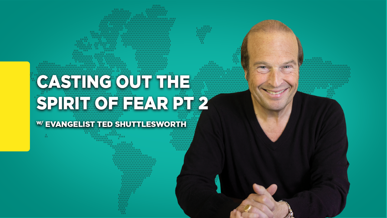 Casting Out The Spirit Of Fear Part 2