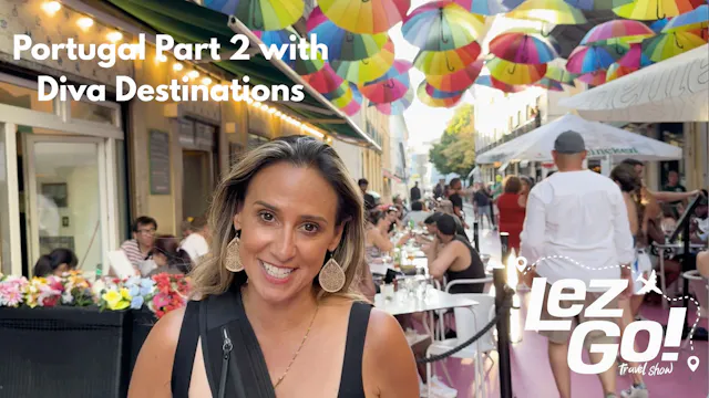 Lez Go! S4 Ep 5: Portugal Part 2