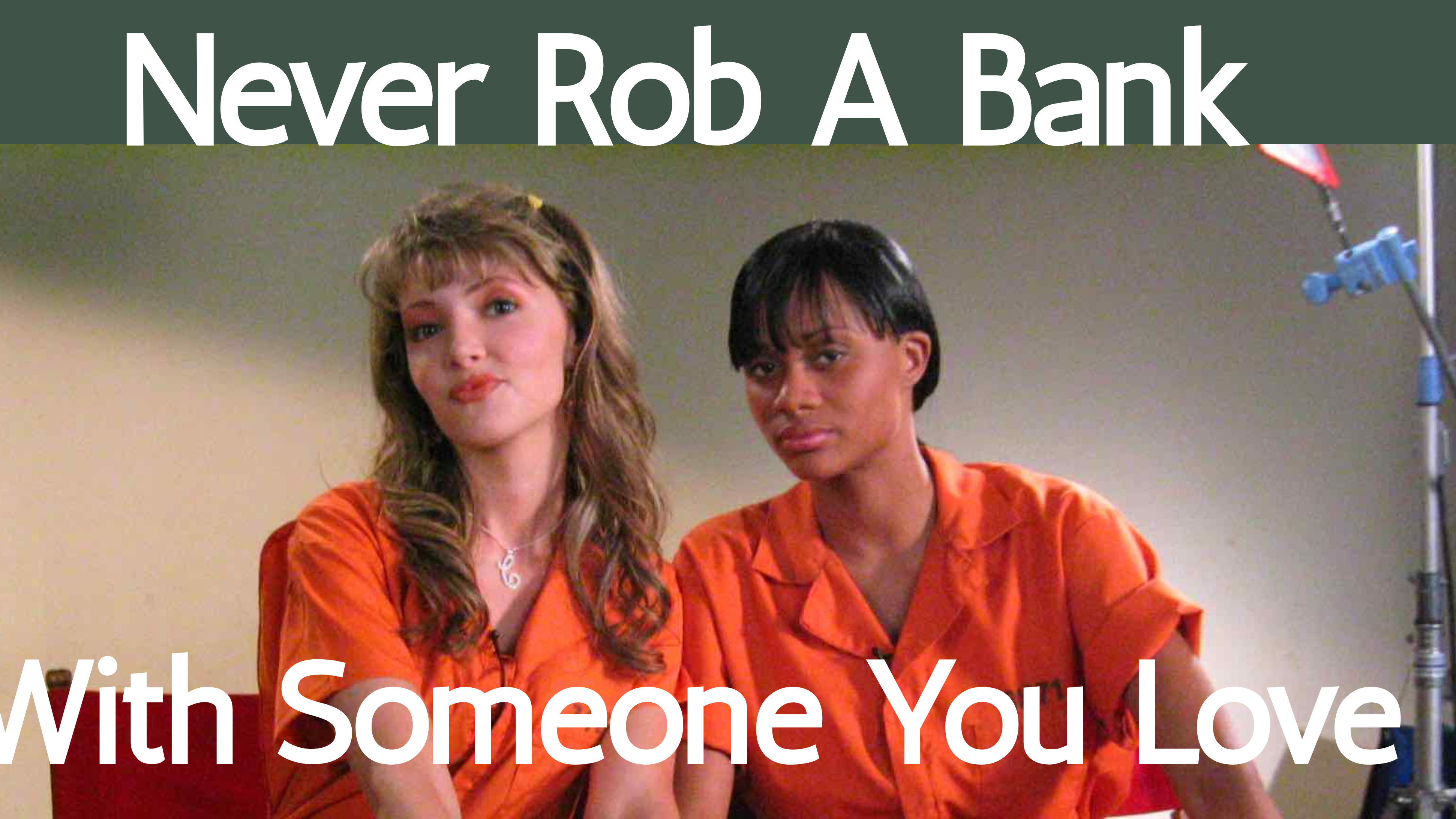 Never Rob a Bank With Someone You Love