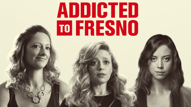 Addicted to Fresno: Movie