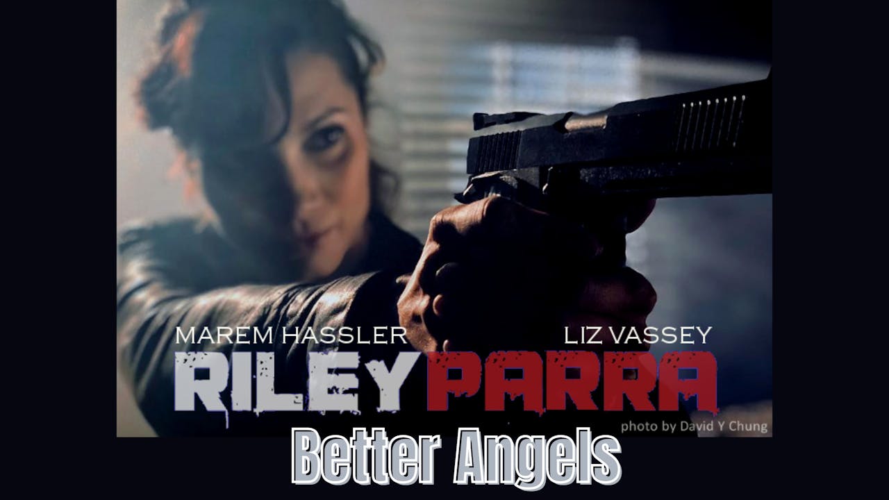 Riley Parra: Better Angels (Available to Stream)