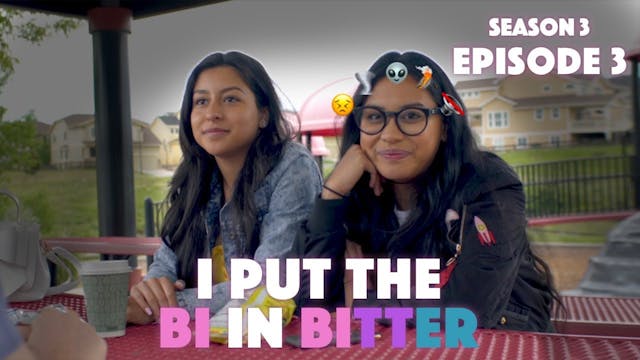 I Put The Bi In Bitter S3: Ep3