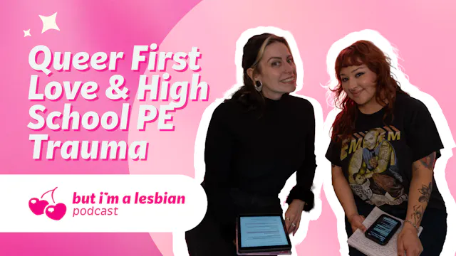 Queer First Love & High School PE Tra...