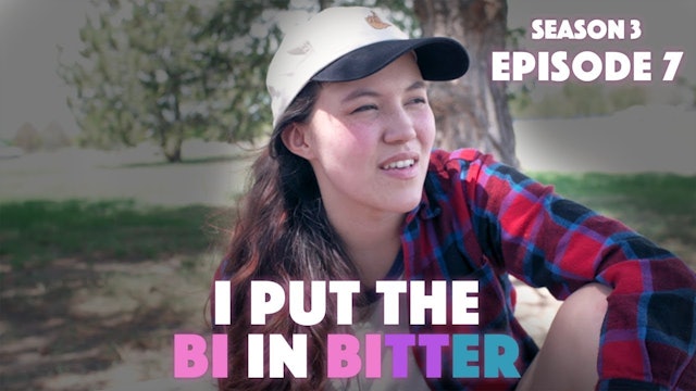 I Put The Bi In Bitter - Season 3 Episode 7