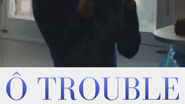 Ô Trouble (Troubled Waters)
