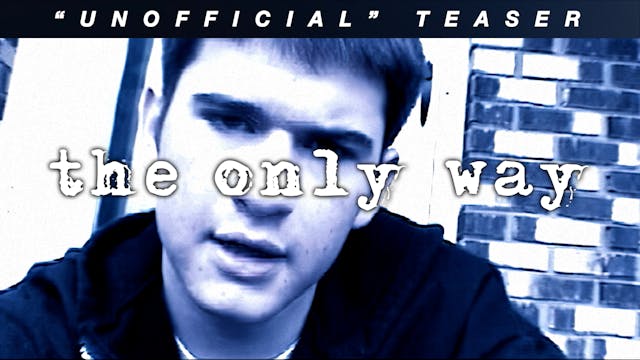 The Only Way - "Unofficial" Teaser Trailer