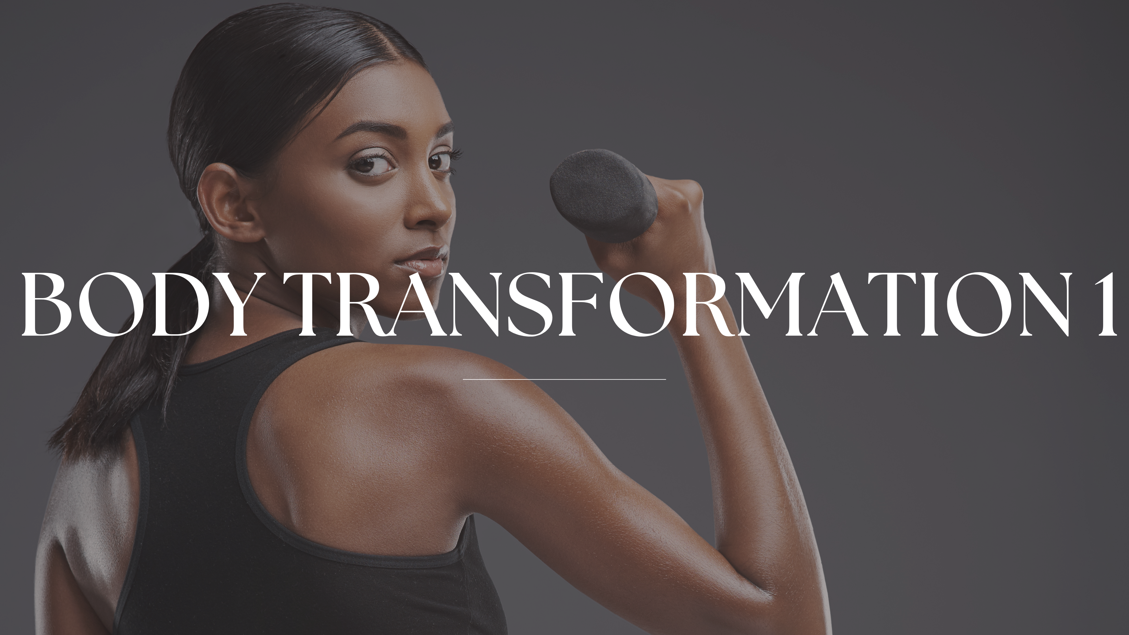 BODY TRANSFORMATION 1