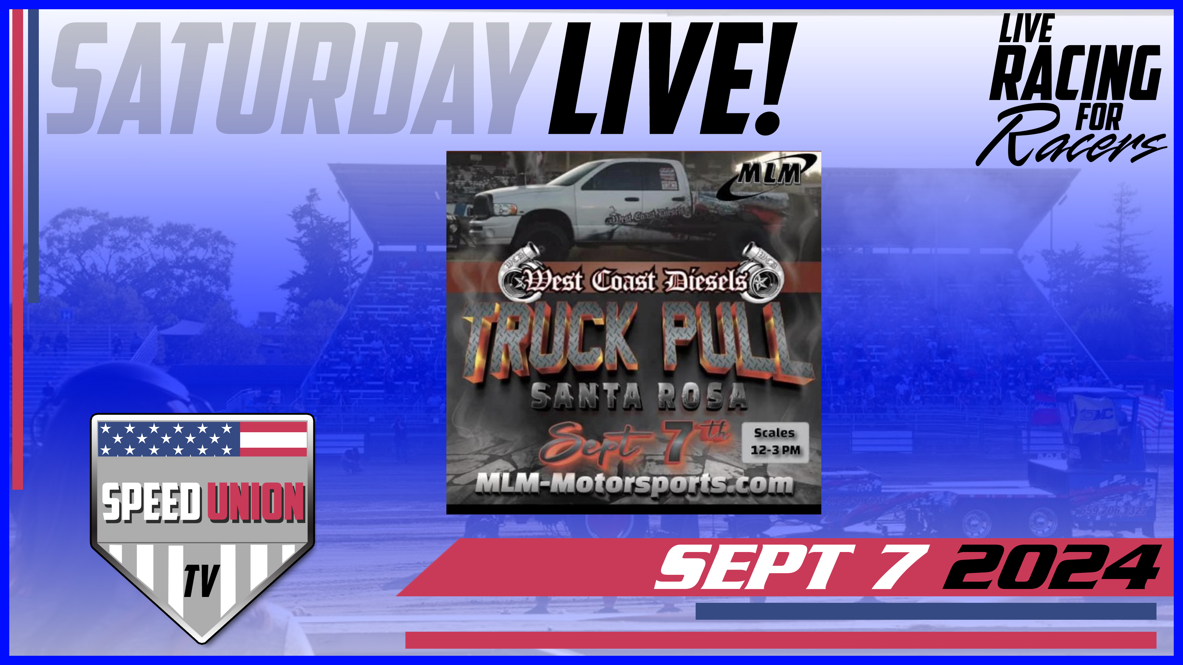 9.7.24 MLM Truck Pull Santa Rosa