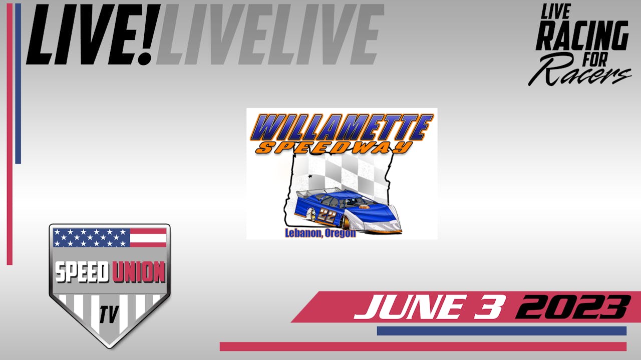 6.3.23 Willamette Speedway 2023 Season Speed Union TV