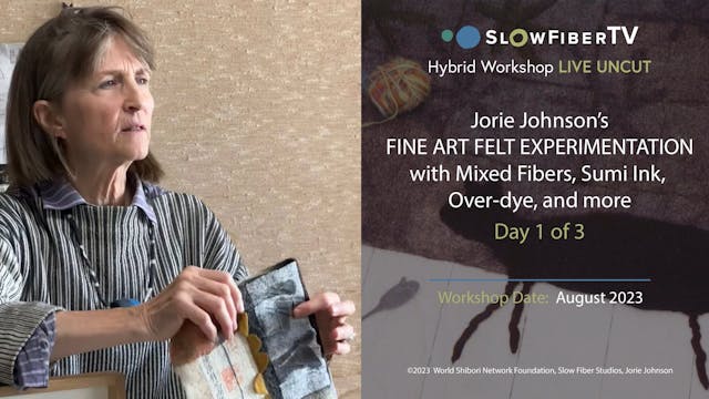 Jorie Johnson's Fine Art Felt Experimentation Workshop, Day 1 of 3