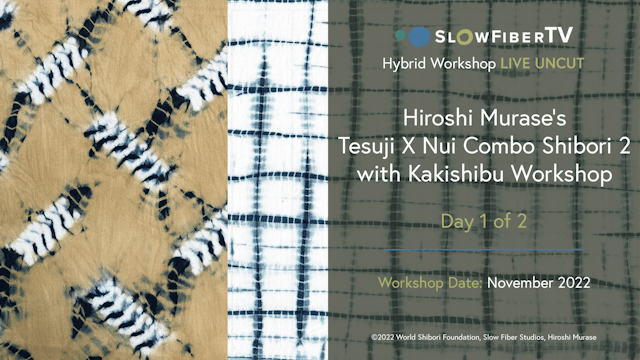 Day 1 Tesuji, Nui, Kakishibu Shibori Alumni 2-Day Workshop