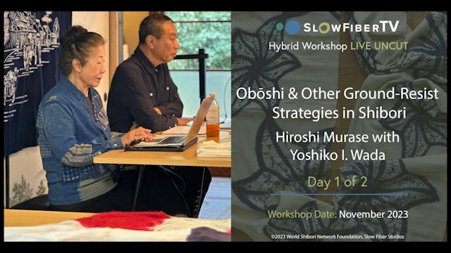 Oboshi & Other Ground-Resist Strategies in Shibori, Day 1/2