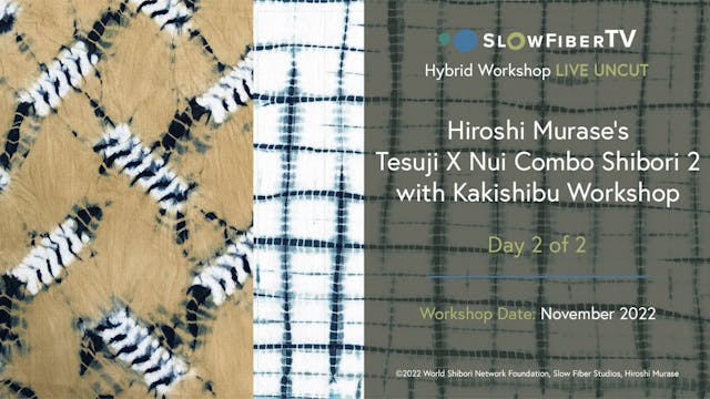 Day 2 Tesuji, Nui, Kakishibu Shibori Alumni 2-Day Workshop