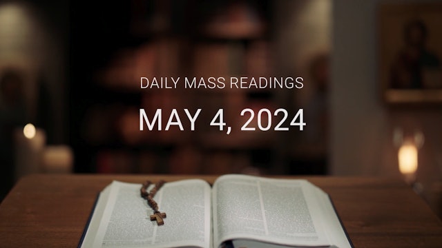 May 4, 2024 | Daily Mass Readings
