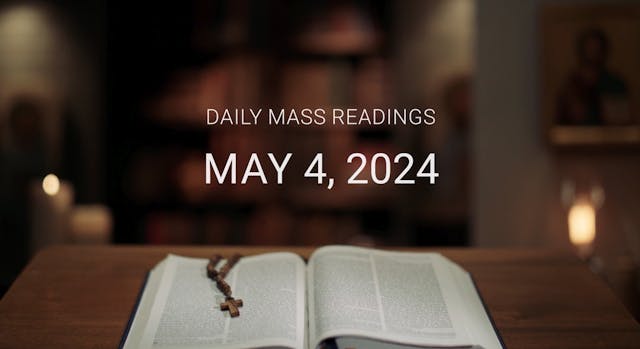May 4, 2024 | Daily Mass Readings