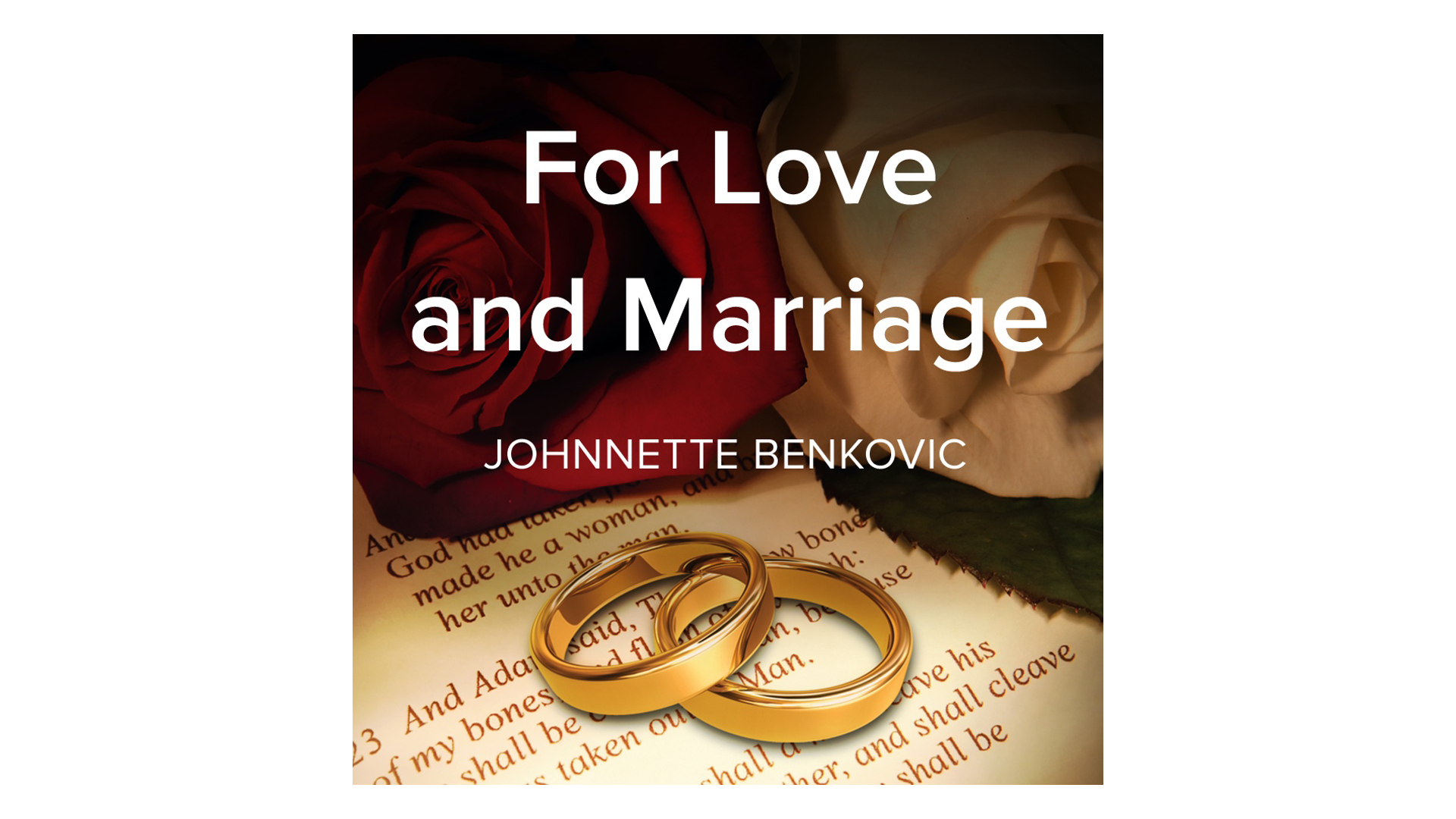 For Love and Marriage by Johnnette Benkovic