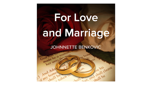 For Love and Marriage by Johnnette Benkovic