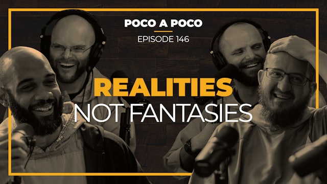Episode 146: Realities Not Fantasies