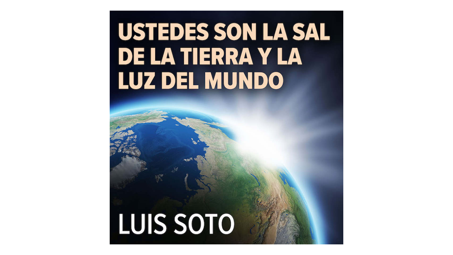 Ustedes son la sal de la tierra y la luz del mundo por Luis Soto