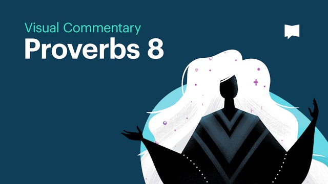 Proverbs 8 | Creation: Visual Commentaries | The Bible Project