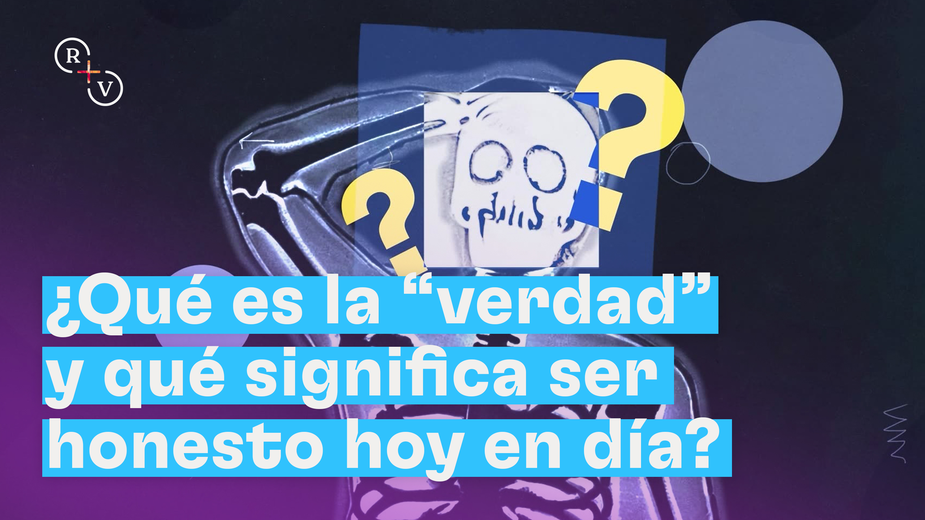 ¿Qué es la “verdad” y qué significa ser honesto hoy en día?