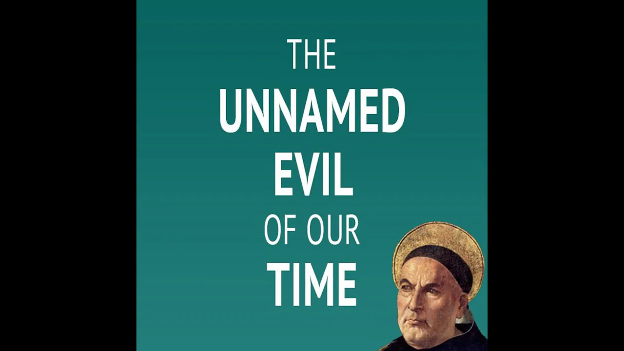The Unnamed Evil of Our Time - Pints With Aquinas - Formed