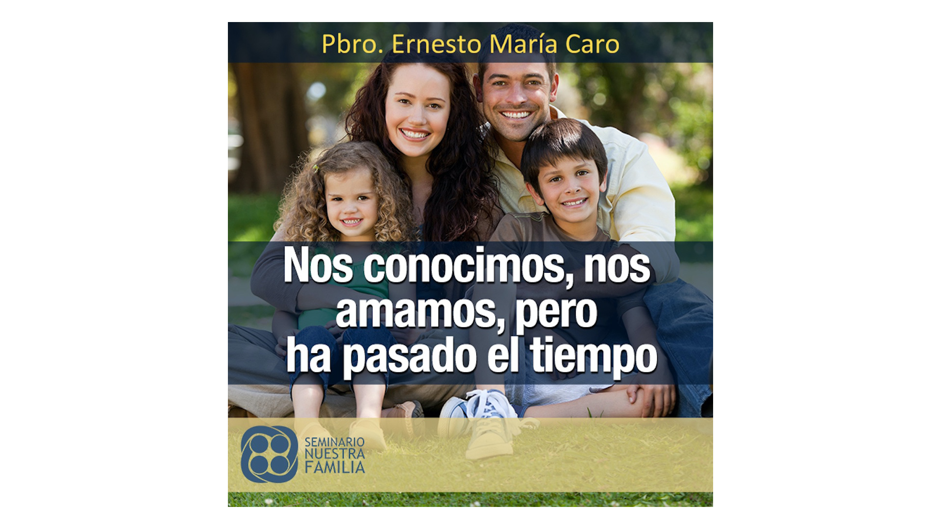 Nos conocimos, nos amamos, pero ha pasado el tiempo