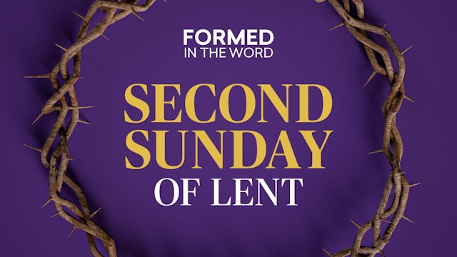 Second Sunday of Lent | FORMED in the Word