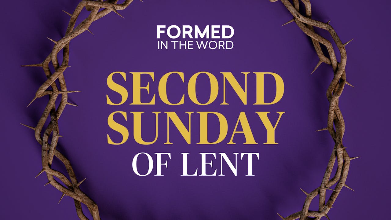 Second Sunday of Lent FORMED in the Word FORMED In the Word