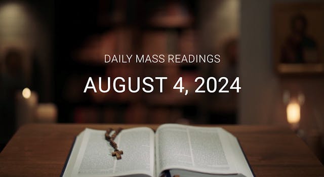 August 4, 2024 | Daily Mass Readings 