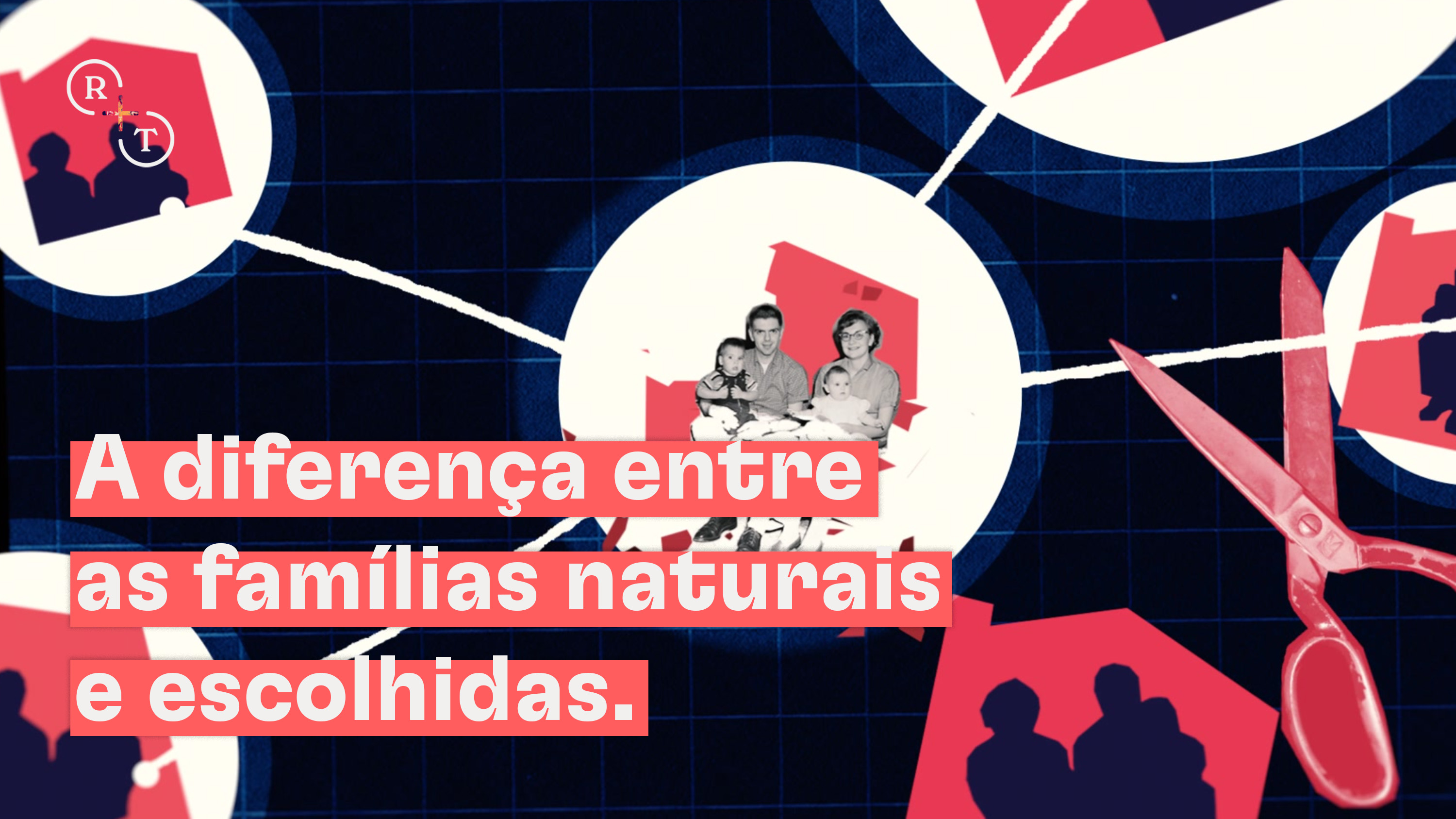 A diferença entre as famílias naturais e escolhidas.