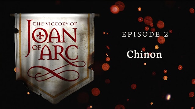 Chinon | The Victory of Joan of Arc | Episode 2