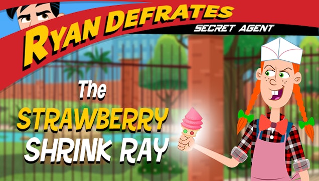 The Strawberry Shrinkray | Ryan Defrates: Secret Agent 