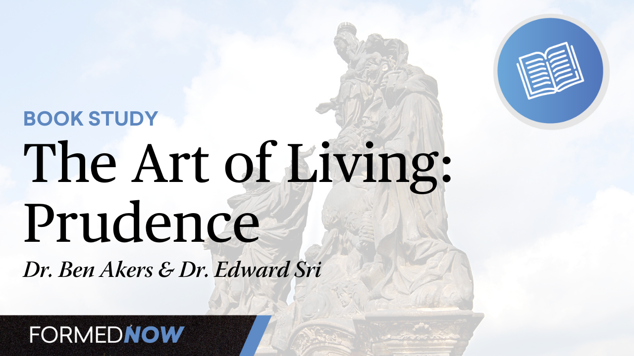 The Art of Living: Prudence (3 of 6)