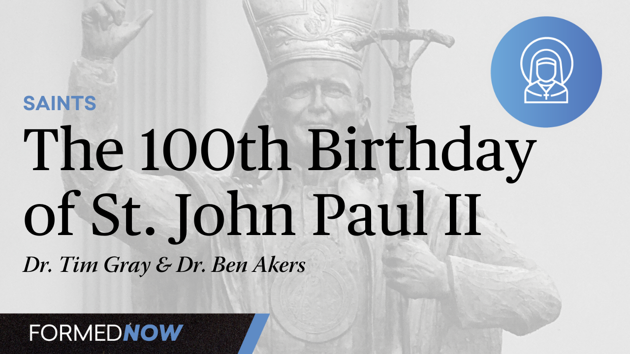 Celebrating the 100th Birthday of St. John Paul II | Catholic Saints