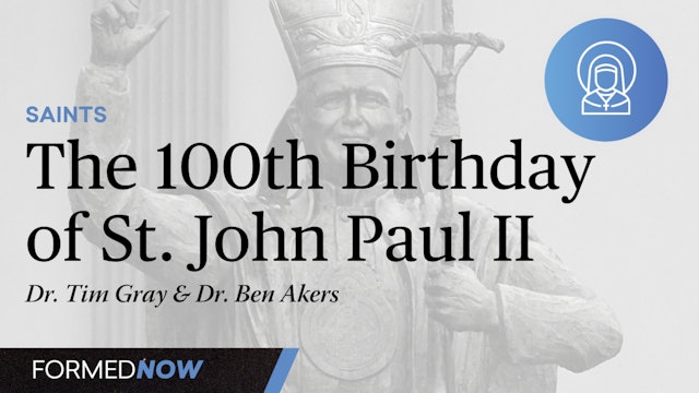 Celebrating the 100th Birthday of St. John Paul II