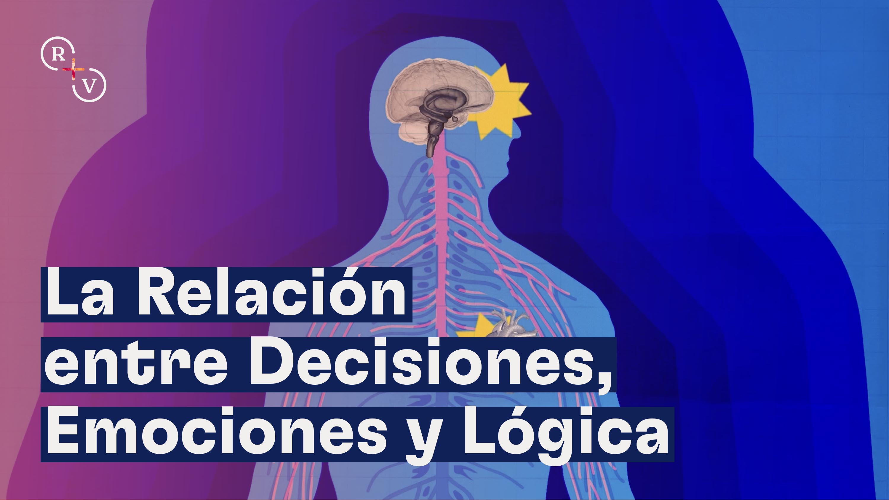 La Relación entre Decisiones, Emociones y Lógica