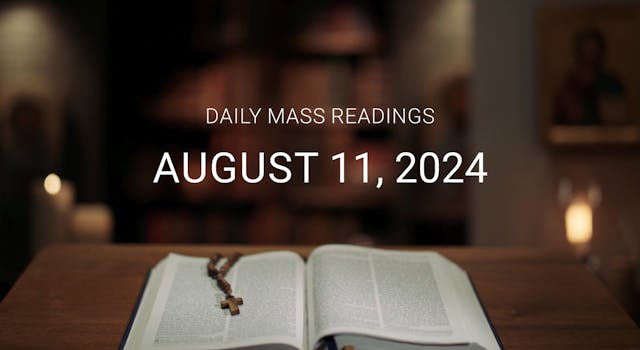 August 11, 2024 | Daily Mass Readings 