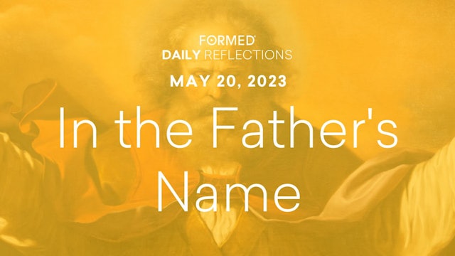 Easter Daily Reflections — May 20, 2023