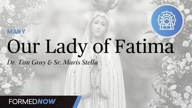 FORMED Now! Our Lady of Fatima
