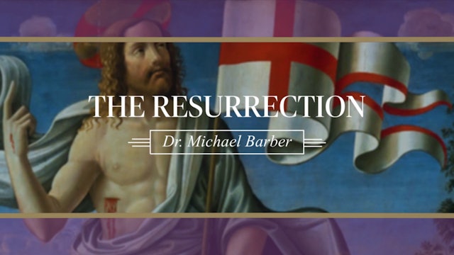 The Resurrection with Dr. Michael Barber