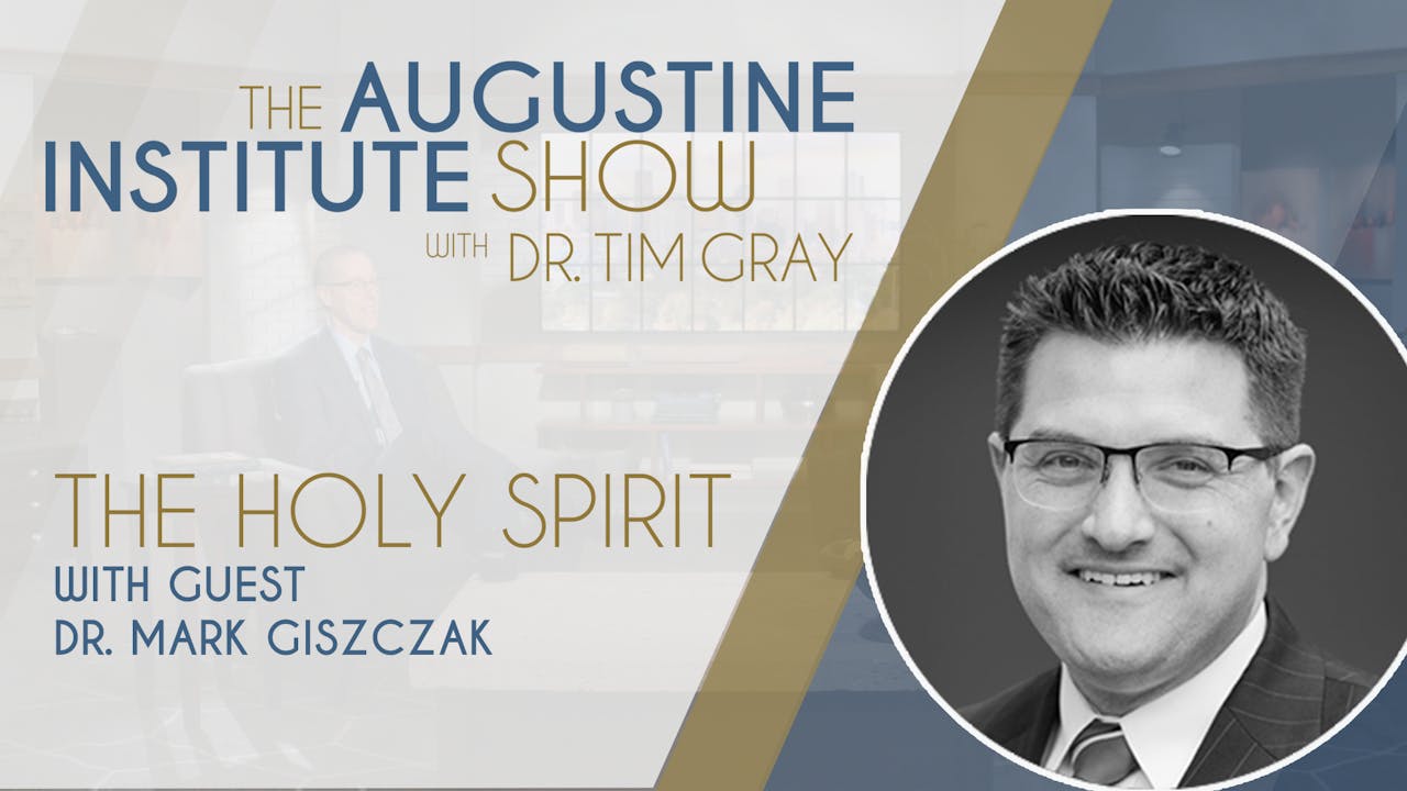 Tim Gray The Holy Spirit | The Augustine Institute Show - Season 1 - Formed
