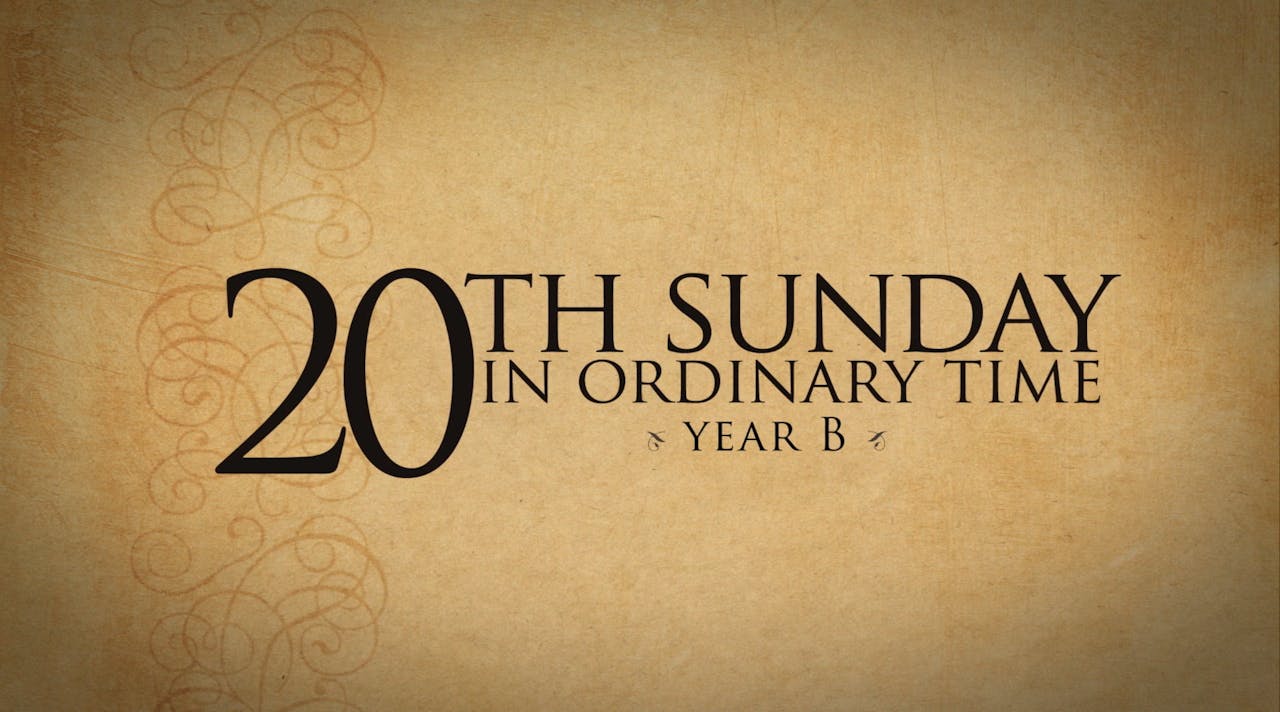 20th Sunday of Ordinary Time—August 19, 2018 Year B FORMED